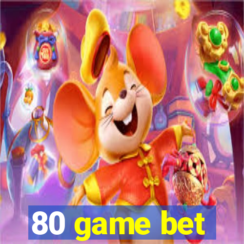 80 game bet